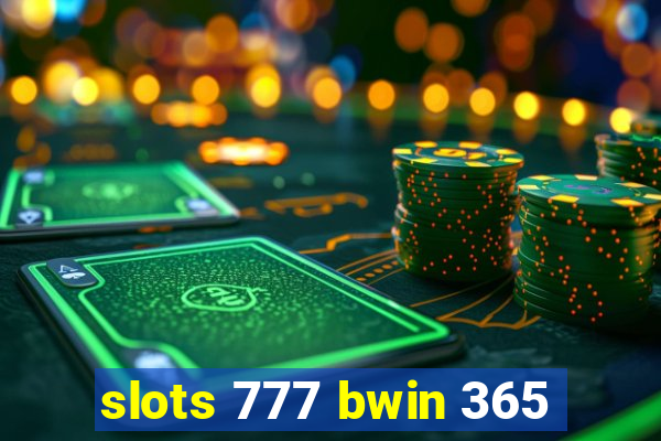 slots 777 bwin 365